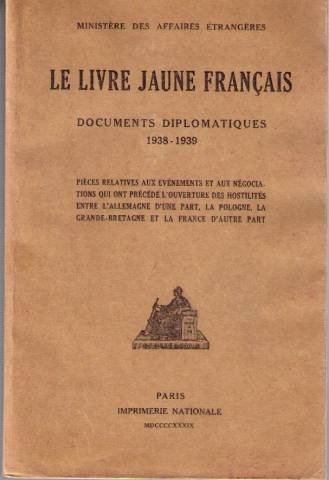 Le livre jaune français. documents diplomatiques 1938 - 1939. pièces relatives aux événements et by (Unknown Binding)