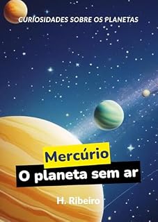 Livro Mercúrio: O Planeta Sem Ar (Curiosidades sobre os Planetas)