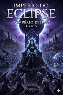 Livro O IMPÉRIO ETERNO (Império do Eclipse Livro 5)