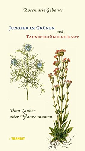 Jungfer Im Grunen Und Tausendguldenkraut Vom Zauber Alter Pflanzennamen Amazon De Rosemarie Gebauer Bucher