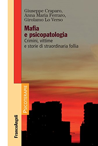 Mafia e psicopatologia: Crimini, vittime e storie di straordinaria follia (Italian Edition)