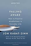 Falling Awake: How to Practice Mindfulness in Everyday Life by Jon Kabat-Zinn PhD