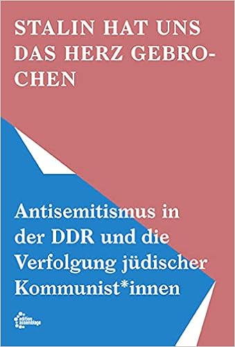 Stalin Hat Uns Das Herz Gebrochen Antisemitismus In Der Ddr Und Die Verfolgung Judischer Kommunist Innen Arbeitskreis Stalin Hat Uns Das Herz Gebrochen Der Naturfreundejugend Berlin Amazon De Bucher