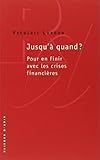 Jusqu'à quand ? : Pour en finir avec les crises financières by 