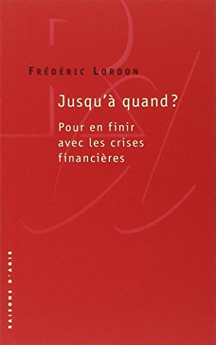 Jusqu'à quand ? : Pour en finir avec les crises financières by Frédéric Lordon