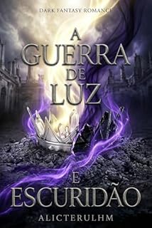 Livro A Guerra de Luz e Escuridão: A Conclusão Épica da Trilogia (Crônicas de Cinzas Livro 3) (Crônicas de ALICTERULHM)