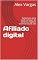 Livro Afiliado digital : Saiba tudo para você começar do zero seu negócio online e fature alto