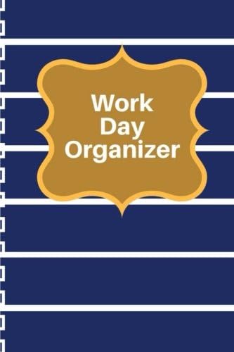 Work Day Organizer: Schedule Organizer Appointment Journal Notebook To do list and Action Day 150 Pages 6x9 Inch