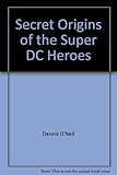 Front cover for the book Secret Origins of the Super DC Heroes by Dennis O'Neil