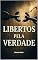 Livro Libertos Pela Verdade: Uma Jornada de Encontro com Cristo