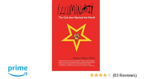 Illuminati The Cult That Hijacked The World Henry Makow Ph D