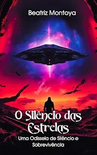 Livro O Silêncio das Estrelas: Uma Odisseia de Silêncio e Sobrevivência