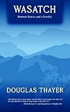 Wasatch: Mormon Stories and a Novella by 