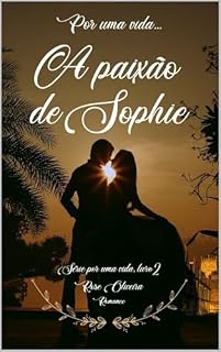 Livro Por uma vida : A paixão de Sophie (Por uma vida 1 (O encontro do destino) Livro 2)