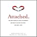 Attached: The New Science of Adult Attachment and How It Can Help You Find - and Keep - Love