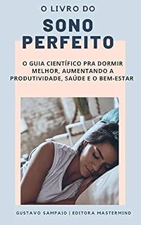 Livro O livro do sono perfeito: O guia científico para dormir melhor, aumentando a produtividade, saúde e bem-estar