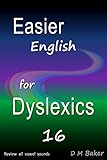 Easier English for Dyslexics 16: Review  All  Vowel  Sounds