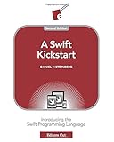 A Swift Kickstart: Introducing the Swift Programming Language by 