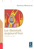 La Gestalt aujourd'hui : Choisir sa vie by 
