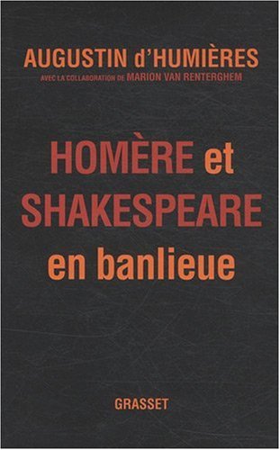 Homère et Shakespeare en banlieue by Augustin d' Humières, Marion Van Renterghem