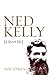 Ned Kelly: A Short Life by Ian Jones