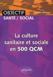 La  culture sanitaire et sociale en 500 QCM