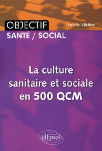 La  culture sanitaire et sociale en 500 QCM