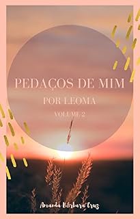 Livro PEDAÇOS DE MIM POR LEOMA volume 2