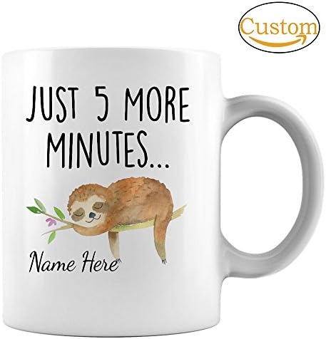 Just 5 More Minutes, Sloth, Coffee Mug, Sloth Gift, Cute Sloth, Sloths, Sloth Mug, Funny Sloth, Funny Coffee Mug, Gift For Her, Mug For Her -Custom Mug Add Name 11 oz