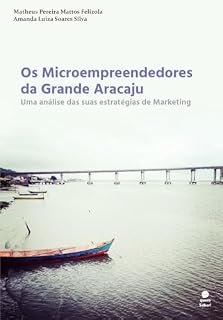 Livro Os Microempreendedores da Grande Aracaju: Uma análise das suas estratégias de Marketing