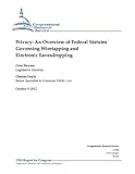 Privacy: An Overview of Federal Statutes Governing Wiretapping and Electronic Eavesdropping