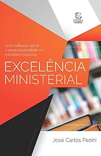 Livro Excelência ministerial - eBook: uma reflexão sobre a responsabilidade no ministério pastoral
