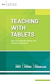 Teaching with Tablets: How do I integrate tablets with effective instruction? (ASCD Arias)