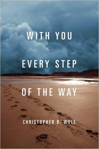 With You Every Step Of The Way Christopher B Wolf Amazon Com Books