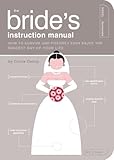 Image de The Bride's Instruction Manual: How to Survive and Possibly Even Enjoy the Biggest Day of Your Life (Owner's and Instruction Manual)