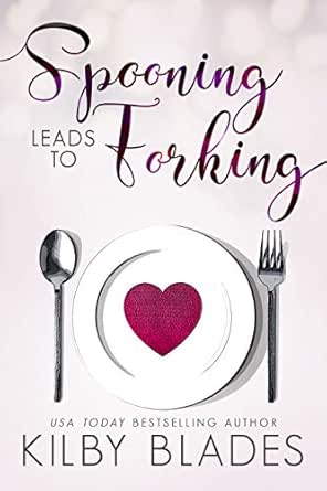 Spooning Leads To Forking Hot In The Kitchen Book 2 Kindle Edition By Blades Kilby Literature Fiction Kindle Ebooks Amazon Com