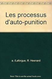 Les  processus d'auto-punition en psychologie des névroses et des psychoses, en psychologie criminelle et en pathologie générale