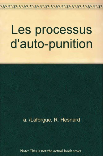 Les  processus d'auto-punition en psychologie des névroses et des psychoses, en psychologie criminelle et en pathologie générale