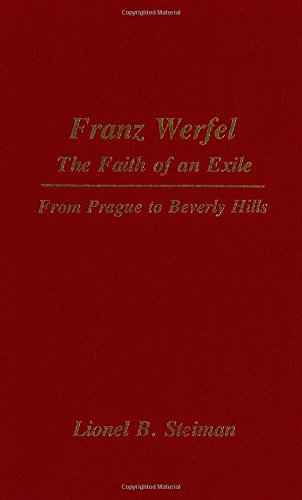 Franz Werfel, The Faith of an Exile: From Prague to Beverly Hills