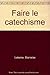 FAIRE LE CATECHISME (THEO POCHE) (French Edition) by