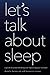 Let's Talk about Sleep by Daniel Barone