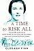 A Time to Risk All: The incredible untold story of Mary Elmes, the Irish woman who saved children fr by Clodagh Finn