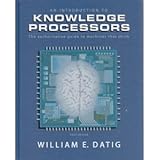 An Introduction to Knowledge Processors : The authoritative guide to machines that Think, Datig, William E., 0965765113