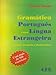 Gramatica De Portugues Como Lingua Estrangeira: Fonologia, Ortografia E Morfossintaxe (Falar...Ler...Escrever...Portugues)