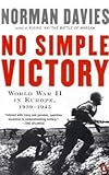 Front cover for the book No Simple Victory: World War II in Europe, 1939-1945 by Norman Davies