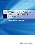Federal Income Taxation of Decedents, Estates and Trusts  2015 CCH Tax Spotlight Series