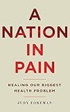 A Nation in Pain: Healing our Biggest Health Problem