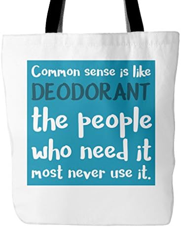Common Sense Is Like Deodorant Tote Bag, 18” x 18”