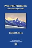 Primordial Meditation: Contemplating the Real