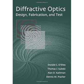 Diffractive Optics: Design, Fabrication, and Test (SPIE Tutorial Texts in Optical Engineering Vol. TT62)